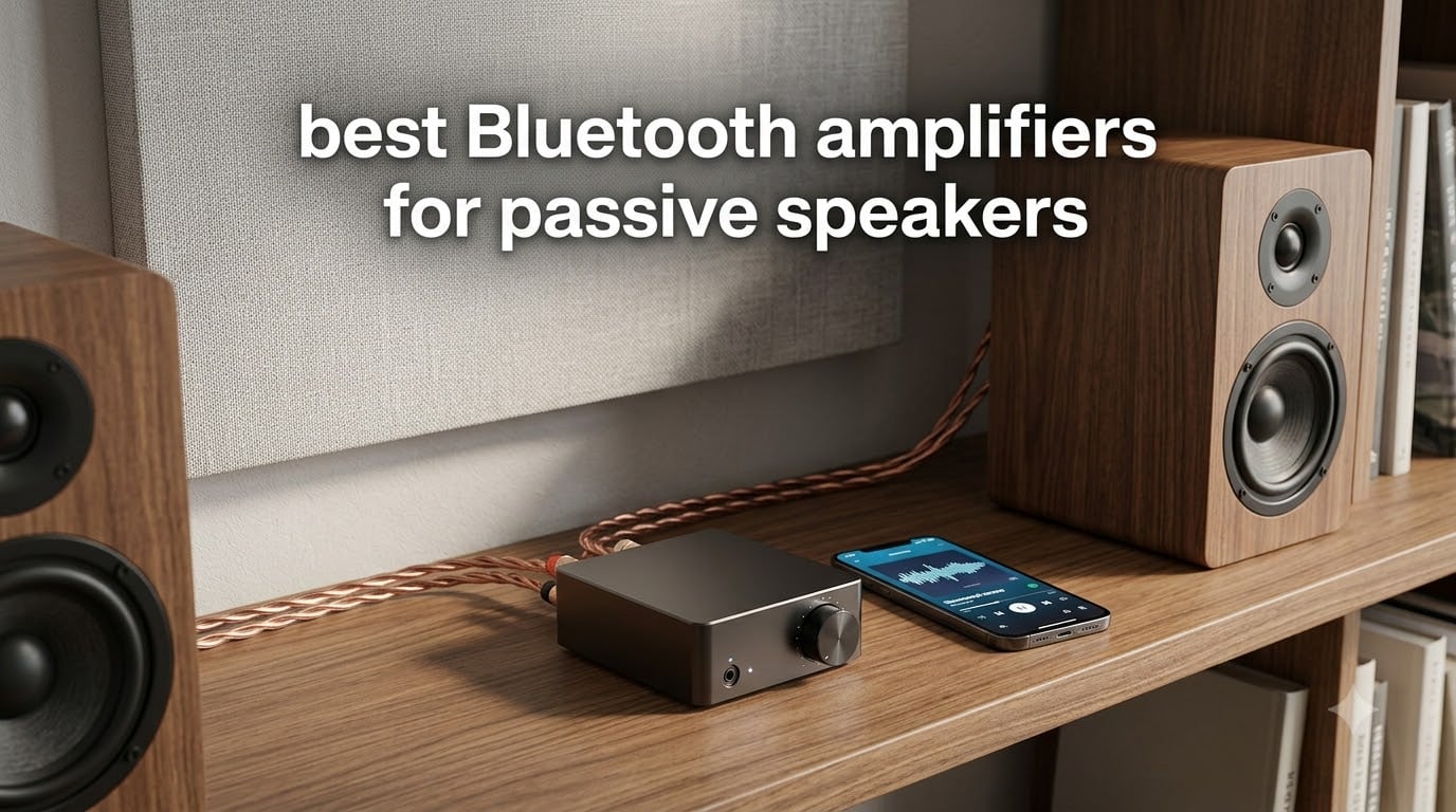 best Bluetooth amplifiers for passive speakers
