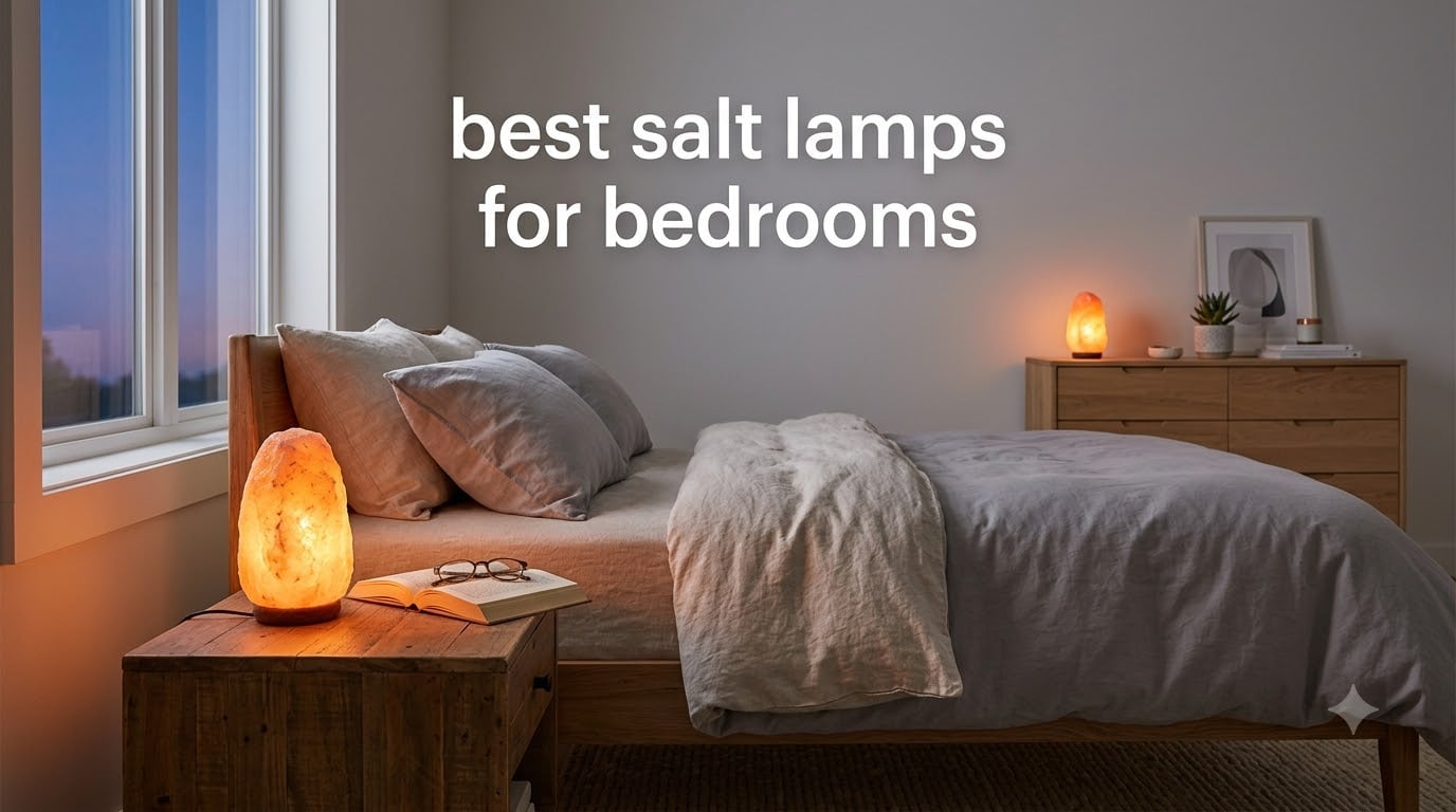 best salt lamps for bedrooms