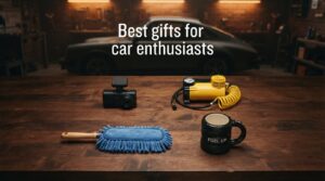 Best gifts for car enthusiasts