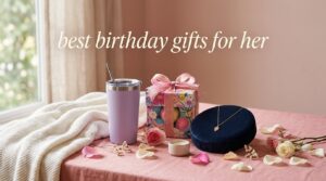 best birthday gifts for her