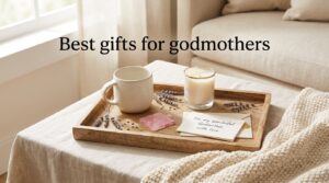 Best gifts for godmothers
