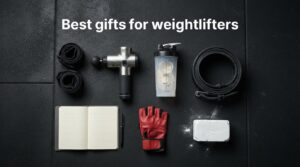 Best gifts for weightlifters