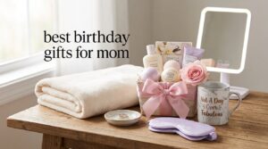 best birthday gifts for mom