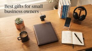 Best gifts for small business owners